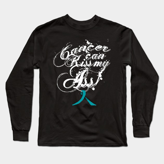 Cancer Can Kiss My Ass! Ovarian (Teal Ribbon) Long Sleeve T-Shirt by Adam Ahl